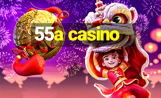 55a casino