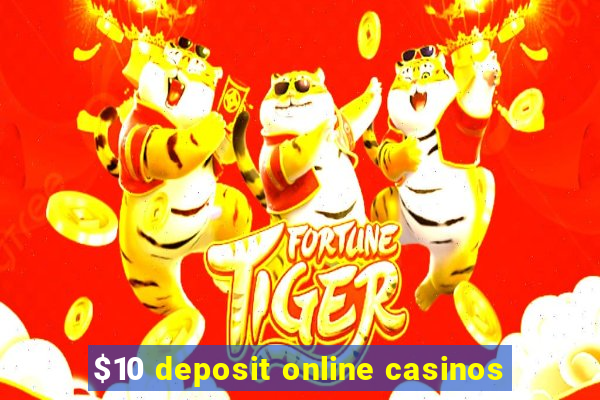 $10 deposit online casinos