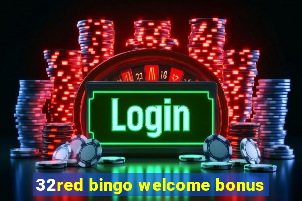 32red bingo welcome bonus