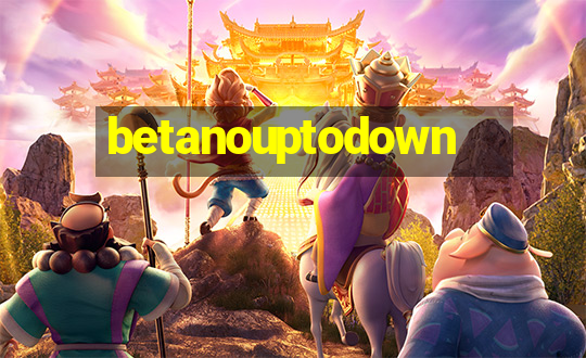 betanouptodown