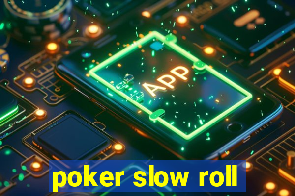 poker slow roll