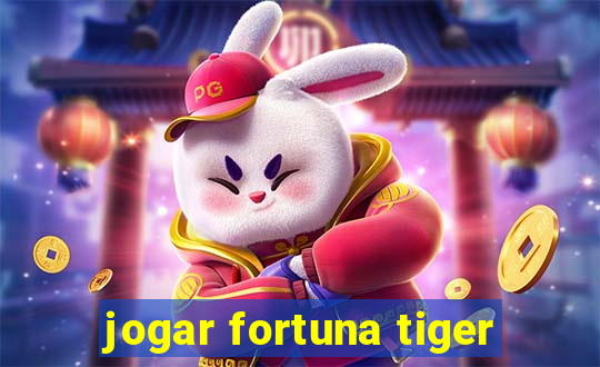 jogar fortuna tiger