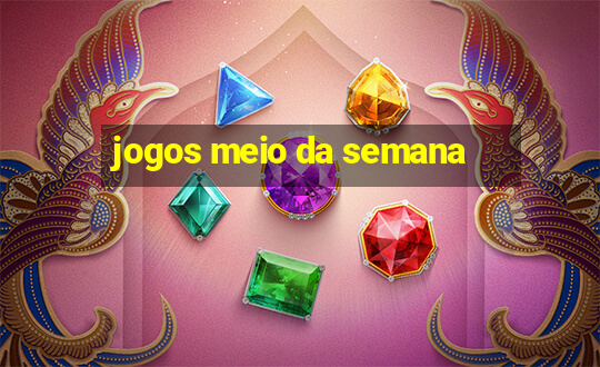 jogos meio da semana