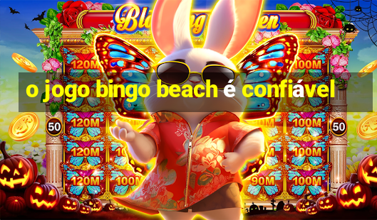 o jogo bingo beach é confiável