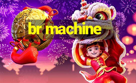 br machine