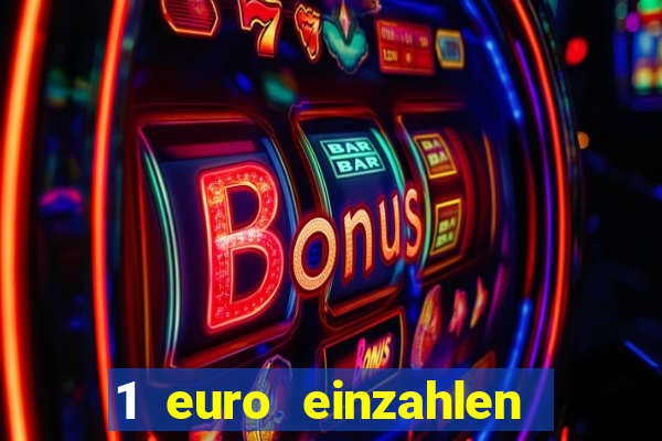 1 euro einzahlen online casino