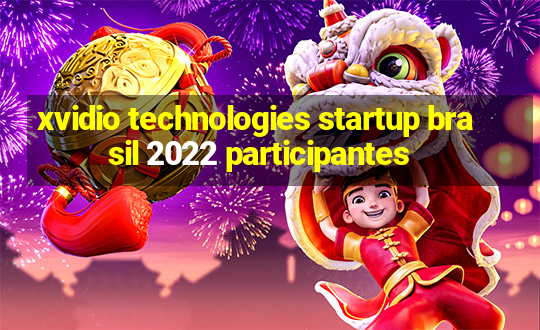 xvidio technologies startup brasil 2022 participantes