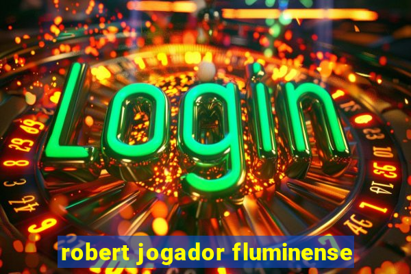 robert jogador fluminense