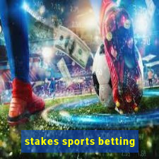 stakes sports betting