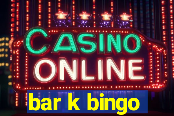 bar k bingo