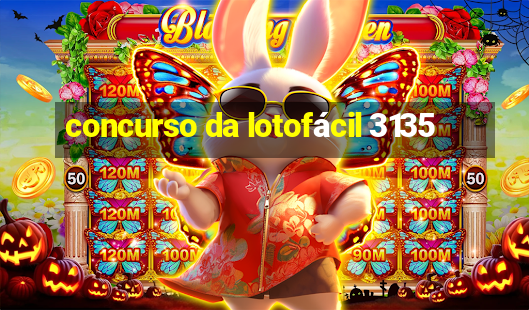 concurso da lotofácil 3135