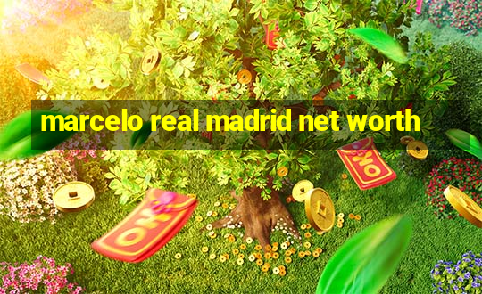 marcelo real madrid net worth