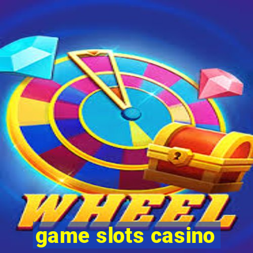 game slots casino