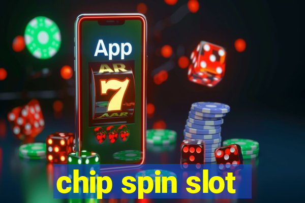 chip spin slot