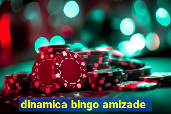 dinamica bingo amizade