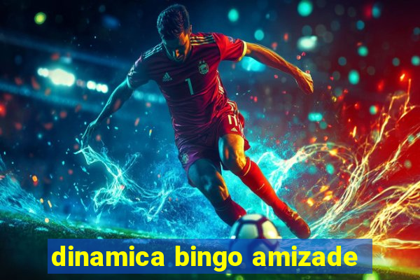 dinamica bingo amizade