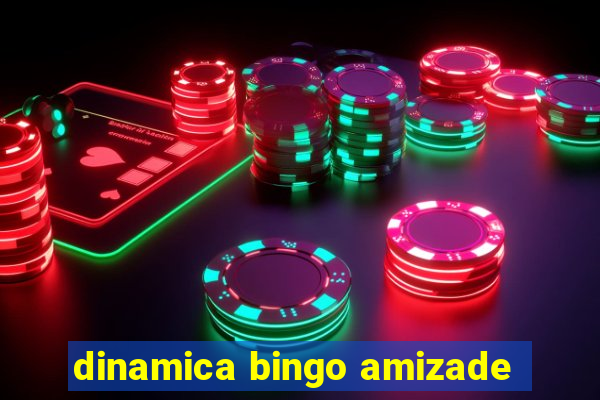 dinamica bingo amizade