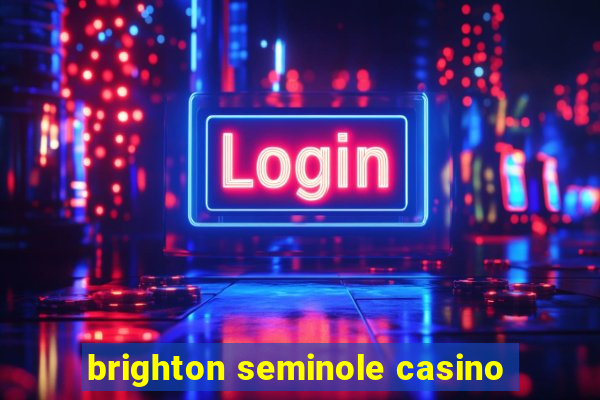 brighton seminole casino