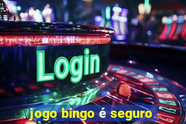 jogo bingo é seguro