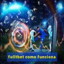 fulltbet como funciona