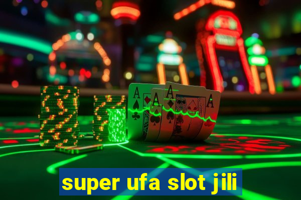 super ufa slot jili