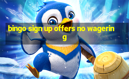 bingo sign up offers no wagering