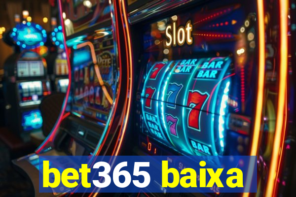 bet365 baixa