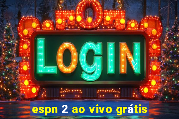 espn 2 ao vivo grátis