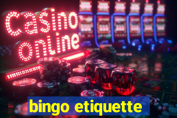 bingo etiquette