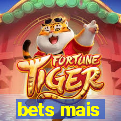 bets mais