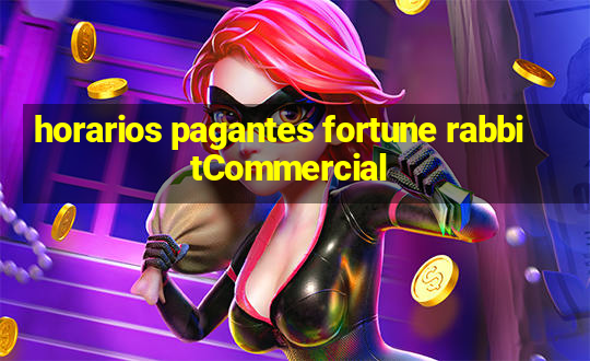 horarios pagantes fortune rabbitCommercial