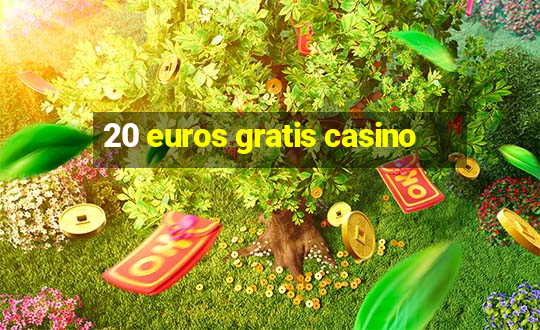 20 euros gratis casino