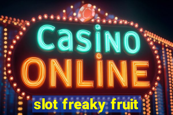 slot freaky fruit