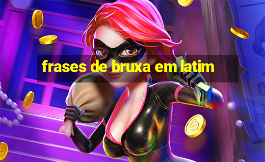 frases de bruxa em latim