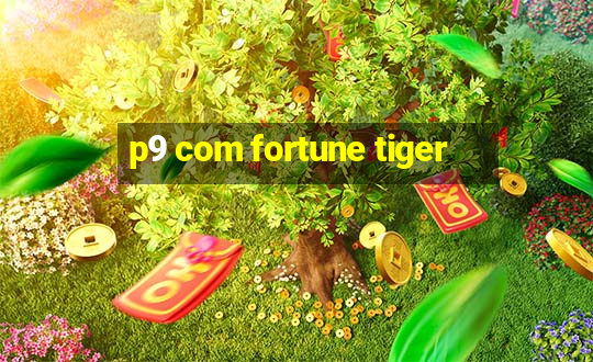 p9 com fortune tiger