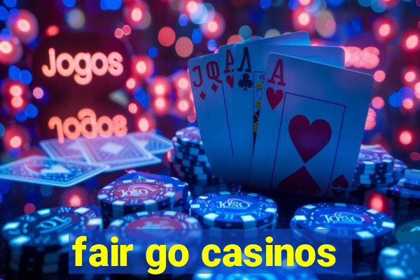 fair go casinos