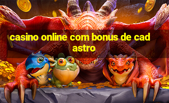 casino online com bonus de cadastro