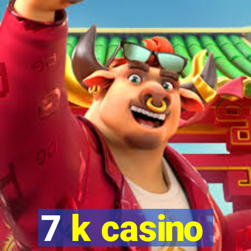 7 k casino