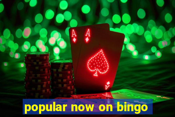 popular now on bingo