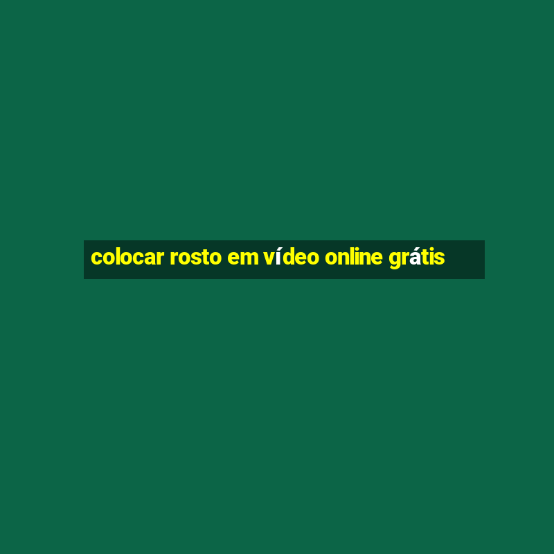 colocar rosto em vídeo online grátis