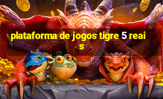 plataforma de jogos tigre 5 reais