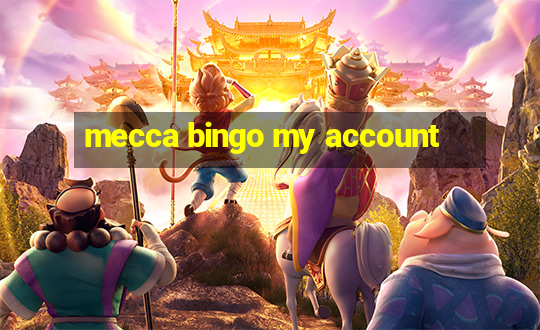 mecca bingo my account