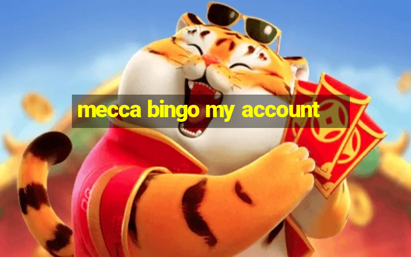 mecca bingo my account