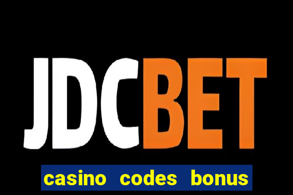 casino codes bonus no deposit