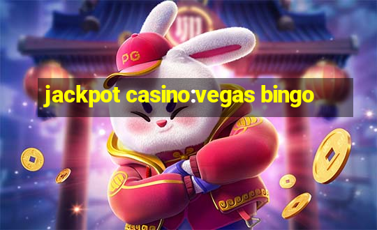 jackpot casino:vegas bingo