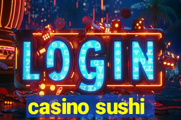 casino sushi