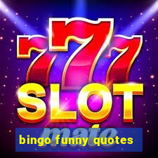 bingo funny quotes