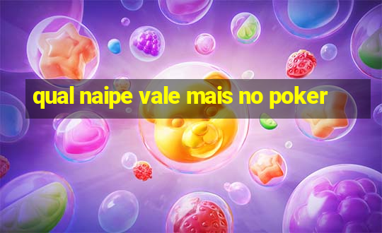 qual naipe vale mais no poker