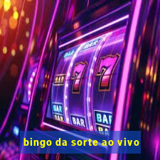 bingo da sorte ao vivo