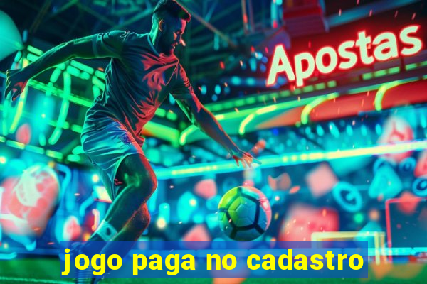 jogo paga no cadastro